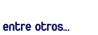 Entre Otros...